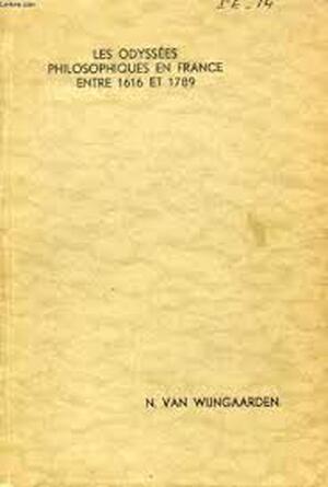 Les odyssées philosophiques en France entre 1616 et 1789 - Nicolaas van Wijngaarden