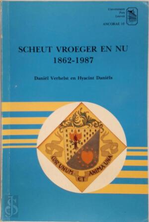 Scheut vroeger en nu, 1862-1987 - D. Verhelst, Hyacint Daniëls Scheut vroeger en nu, 1862-1987 - D. Verhelst, Hyacint Daniëls