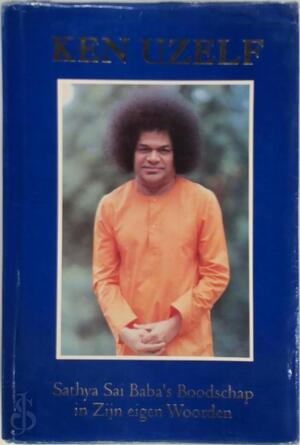 Ken Uzelf - Sathya Sai Baba Ken Uzelf - Sathya Sai Baba