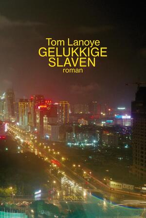 Gelukkige slaven - Tom Lanoye Gelukkige slaven - Tom Lanoye