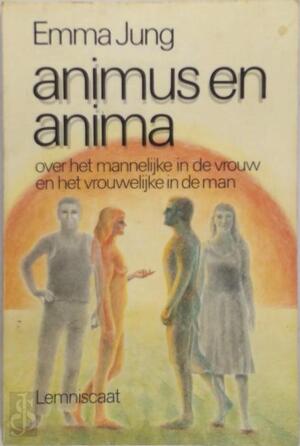 Animus en anima - Emma Jung, Pety de Vries-ek Animus en anima - Emma Jung, Pety de Vries-ek