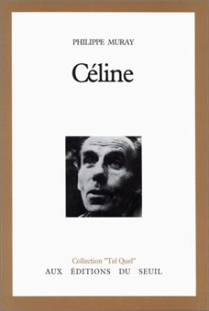 (Louis-Ferdinand) Céline - Philippe Muray (Louis-Ferdinand) Céline - Philippe Muray