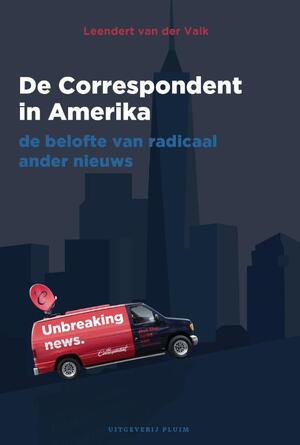 De Correspondent in Amerika - Leendert van der Valk De Correspondent in Amerika - Leendert van der Valk