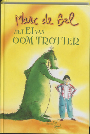 Het ei van oom Trotter - Marc de Bel Het ei van oom Trotter - Marc de Bel