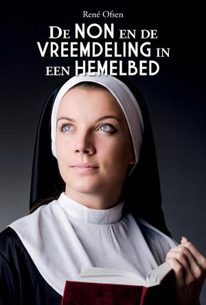 De non en de vreemdeling in een hemelbed - René Ofsen De non en de vreemdeling in een hemelbed - René Ofsen