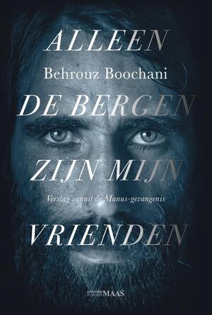 Alleen de bergen zijn mijn vrienden - Behrouz Boochani Alleen de bergen zijn mijn vrienden - Behrouz Boochani