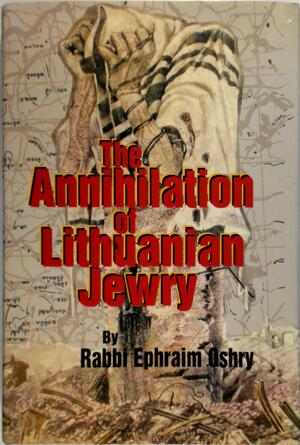 The Annihilation of Lithuanian Jewry - Efroim Oshry The Annihilation of Lithuanian Jewry - Efroim Oshry