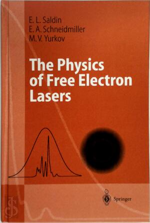 The Physics of Free Electron Lasers - Evgeny L. Saldin The Physics of Free Electron Lasers - Evgeny L. Saldin