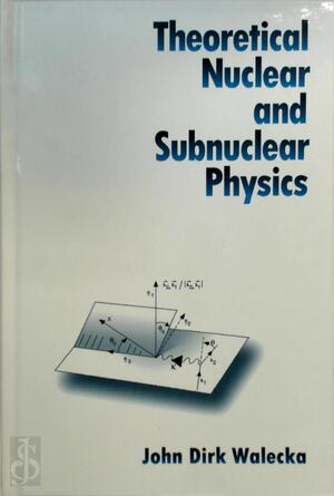 Theoretical Nuclear and Subnuclear Physics - John Dirk Walecka, Senior Fellow Continuous Electron Beam Accelerator Facility (Cebaf) Governor'S Distinguished Cebaf Professor John Dirk Walecka Theoretical Nuclear and Subnuclear Physics - John Dirk Walecka, Senior Fellow Continuous Electron Beam Accelerator Facility (Cebaf) Governor'S Distinguished Cebaf Professor John Dirk Walecka