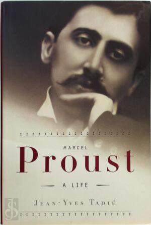Marcel Proust: a life - Jean-Yves Tadié