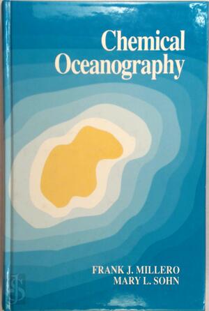 Chemical Oceanography - Frank J. Millero, Mary L. Sohn