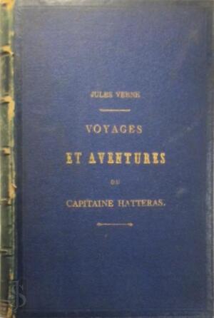 Voyages et aventures du Capitaine Hatteras - Jules Verne