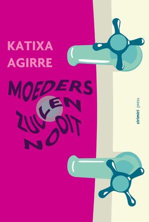 Moeders zullen nooit - Katixa Agirre