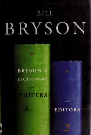 Bryson's Dictionary for Writers and Editors - Bill Bryson