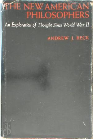 The New American philosophers - Andrew J. Reck