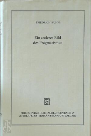 Ein anderes Bild des Pragmatismus - Friedrich Kuhn