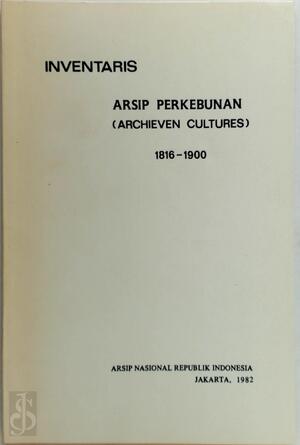 Inventaris arsip perkebunan (archieven cultures), 1816-1900 - Arsip Nasional Republik Indonesia