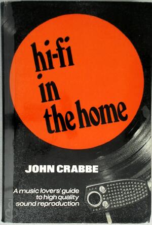 Hi-fi in the Home - John Crabbe Hi-fi in the Home - John Crabbe
