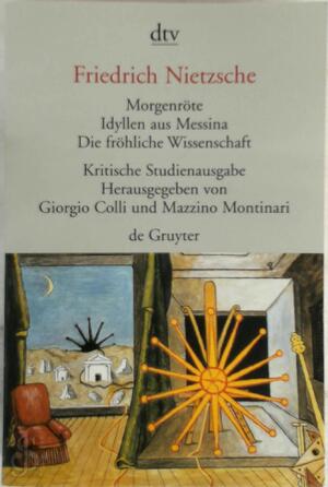 Morgenröte / Idyllen aus Messina / Die fröhliche Wissenschaft - Friedrich Nietzsche Morgenröte / Idyllen aus Messina / Die fröhliche Wissenschaft - Friedrich Nietzsche