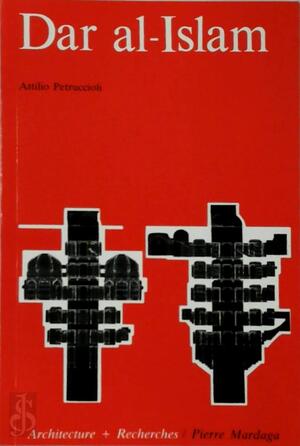 Dar al-Islam - Attilio Petruccioli