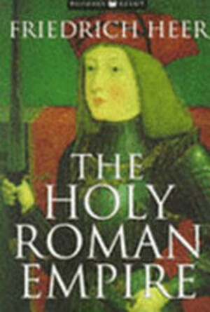 The Holy Roman Empire - Friedrich Heer The Holy Roman Empire - Friedrich Heer