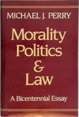 Morality, Politics, and Law - Michael J. Perry, Michael J Perry