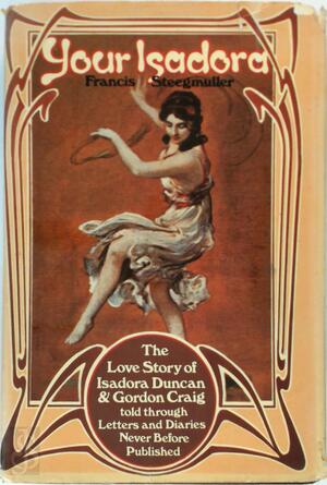 Your Isadora - Isadora Duncan, Edward Gordon Craig