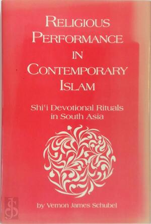 Religious Performance in Contemporary Islam - Vernon James Schubel Religious Performance in Contemporary Islam - Vernon James Schubel