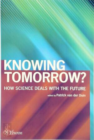 Knowing Tomorrow? - [Ed.] Patrick van der Duin