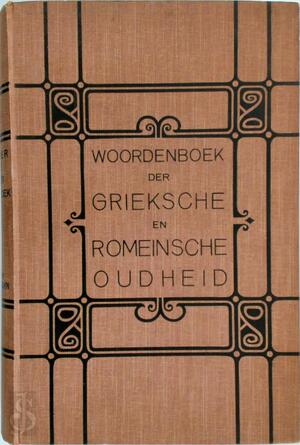 Woordenboek der Grieksche en Romeinsche oudheid - J.G. Schlimmer, Z.C. de Boer, C.G.Th.W. Koch