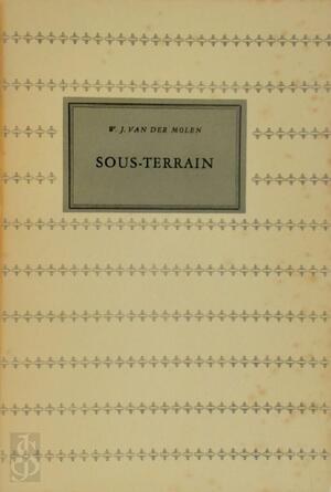Sous-terrain - W. J. van Der Molen Sous-terrain - W. J. van Der Molen