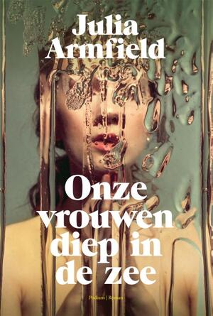Onze vrouwen diep in de zee - Julia Armfield