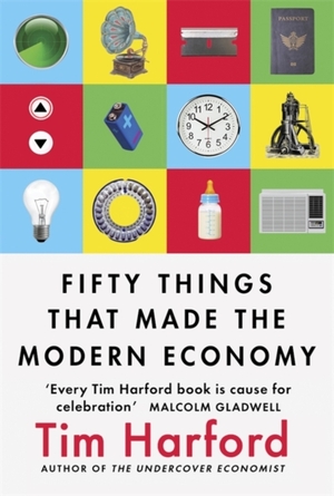 Fifty things that made the modern economy - 