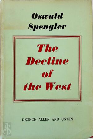 The decline of the West - Oswald Spengler, Charles Francis Atkinson