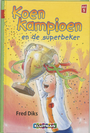 Koen Kampioen en de superbeker - Fred Diks Koen Kampioen en de superbeker - Fred Diks