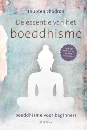 De essentie van het boeddhisme - Thubten Chodron De essentie van het boeddhisme - Thubten Chodron