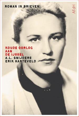Koude oorlog aan de IJssel - A.L. Snijders, Erik Harteveld Koude oorlog aan de IJssel - A.L. Snijders, Erik Harteveld