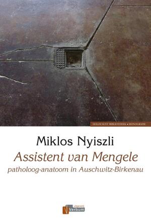 Assistent van Mengele - Miklós Nyiszli Assistent van Mengele - Miklós Nyiszli