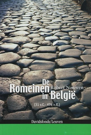 De Romeinen in Belgie - R. Nouwen