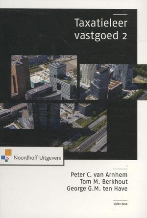 Taxatieleer vastgoed - Peter C. van Arnhem, Tom M. Berkhout, George G.M. ten Have