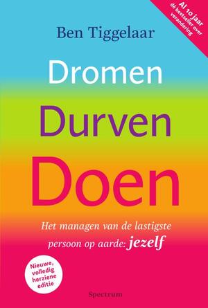 Dromen, Durven, Doen - Ben Tiggelaar Dromen, Durven, Doen - Ben Tiggelaar