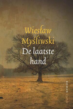 De laatste hand - Wieslaw Mysliwski De laatste hand - Wieslaw Mysliwski