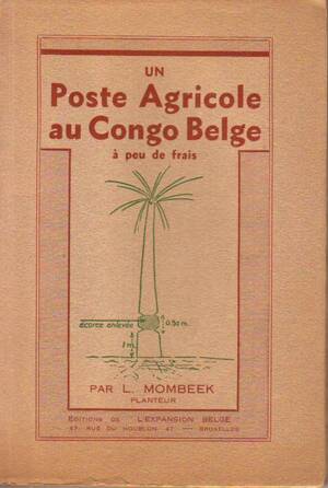Un Poste Agricole au Congo Belge - L. Mombeek Un Poste Agricole au Congo Belge - L. Mombeek