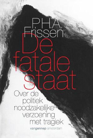 De fatale staat - P.H.A. Frissen