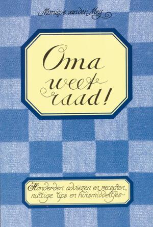 Oma weet raad! - Monique van der Meij Oma weet raad! - Monique van der Meij