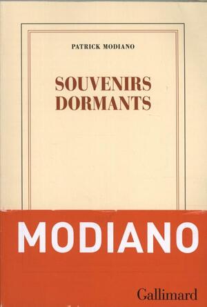 Souvenirs dormants - Patrick Modiano Souvenirs dormants - Patrick Modiano