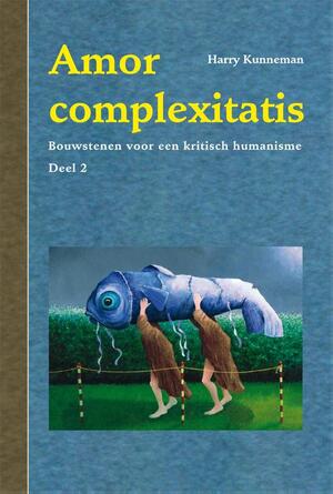 Amor complexitatis - Harry Kunneman Amor complexitatis - Harry Kunneman