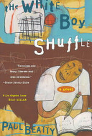 The White Boy Shuffle - Paul Beatty The White Boy Shuffle - Paul Beatty