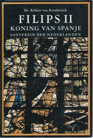 Koning Filips II - Dr. Robert van Roosbroeck Koning Filips II - Dr. Robert van Roosbroeck
