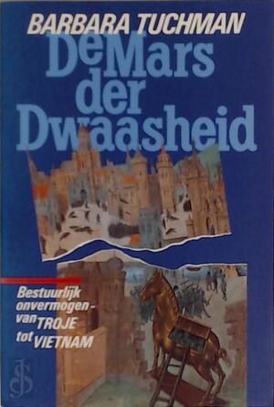 De mars der dwaasheid - B. Tuchman De mars der dwaasheid - B. Tuchman